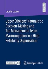 Vorderes Coverbild Upper Echelons’ Naturalistic Decision-Making and Top Management Team Macrocognition in a High Reliability Organization