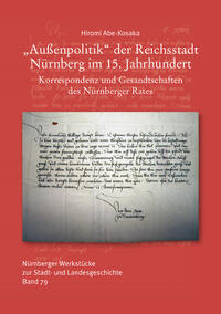 Vorderes Coverbild Außenpolitik der Reichsstadt Nürnberg im 15. Jahrhundert. Korrespondenz und Gesandtschaften des Nürnberger Rates