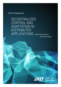 Vorderes Coverbild Decentralized Control and Adaptation in Distributed Applications via Web and Semantic Web Technologies