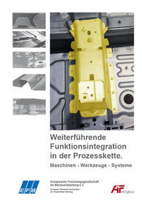 Vorderes Coverbild Weiterführende Funktionsintegration in der Prozesskette. Maschinen - Werkzeuge – Systeme