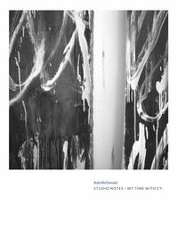 Vorderes Coverbild Cy Twombly. Rob McDonald. Studio Notes: My Time with Cy