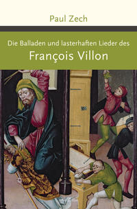 Vorderes Coverbild Die Balladen und lasterhaften Lieder des Francois Villon