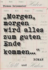 Vorderes Coverbild Morgen, morgen, wird alles zum guten Ende kommen!