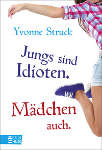 Vorderes Coverbild Jungs sind Idioten. Mädchen auch.