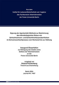 Vorderes Coverbild Eignung der Agarkontakt-Methode zur Bestimmung des mikrobiologischen Status von Schlachtschwein- und Schlachttierkörperoberflächen im Schweineschlachtprozess vom Wartestall bis zur Kühlung