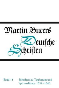 Vorderes Coverbild Deutsche Schriften / Schriften zu Täufertum und Spiritualismus 1531-1546
