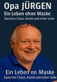 Vorderes Coverbild Ein Leben ohne Maske- Zwischen Chaos ,Komik und echter Liebe