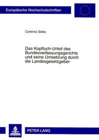 Vorderes Coverbild Das Kopftuch-Urteil des Bundesverfassungsgerichts und seine Umsetzung durch die Landesgesetzgeber
