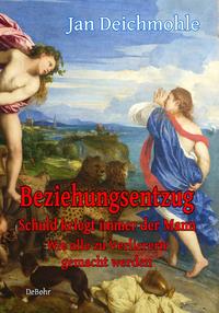 Vorderes Coverbild Beziehungsentzug - Schuld kriegt immer der Mann - Wie alle zu Verlierern gemacht werden