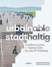 Vorderes Coverbild urbainable/stadthaltig - Positions on the European City for the 21st Century