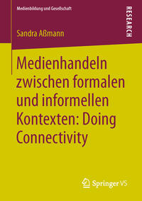 Vorderes Coverbild Medienhandeln zwischen formalen und informellen Kontexten: Doing Connectivity