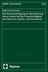 Vorderes Coverbild Die Berücksichtigung der Behinderung eines Kindes bei der Erwerbstätigkeit der Eltern im Arbeits- und Sozialrecht