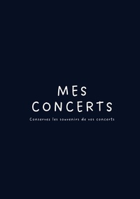 Vorderes Coverbild Mes Concerts - Conservez les souvenirs de vos concerts