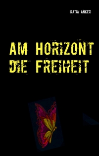 Vorderes Coverbild Am Horizont die Freiheit