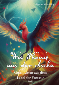 Vorderes Coverbild Wie Phönix aus der Asche - Geschichten aus dem Land der Fantasie