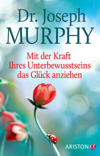 Vorderes Coverbild Mit der Kraft Ihres Unterbewusstseins das Glück anziehen