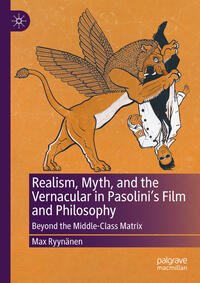Vorderes Coverbild Realism, Myth, and the Vernacular in Pasolini's Film and Philosophy