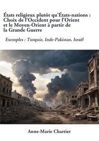 Vorderes Coverbild États religieux plutôt qu'États-nations : Choix de l'Occident pour l'Orient et le Moyen-Orient à partir de la Grande Guerre