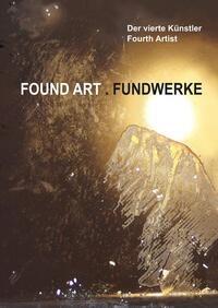 Vorderes Coverbild Found Art . Fundwerke