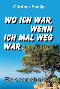 Vorderes Coverbild Wo ich war, wenn ich mal weg war