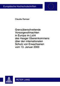 Vorderes Coverbild Grenzüberschreitende Vorsorgevollmachten in Europa im Licht des Haager Übereinkommens über den internationalen Schutz von Erwachsenen vom 13. Januar 2000