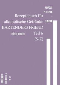 Vorderes Coverbild Rezeptebuch für alkoholische Getränke BARTENDERS FRIEND Teil 6 (S-Z)