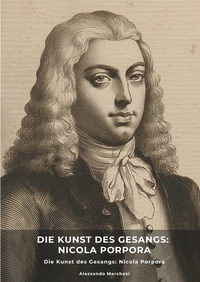 Vorderes Coverbild Die Kunst des Gesangs: Nicola Porpora