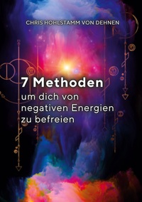 Vorderes Coverbild 7 Methoden, um dich von negativen Energien zu befreien!