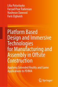 Vorderes Coverbild Platform Based Design and Immersive Technologies for Manufacturing and Assembly in Offsite Construction