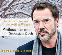 Vorderes Coverbild Und lauscht hinaus den weißen Wegen. Weihnachten mit Sebastian Koch