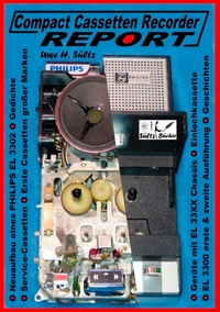 Vorderes Coverbild Compact Cassetten Recorder Report - Neuaufbau eines Philips EL 3302 - Service Hilfen - Einlochkassette und weitere Themen