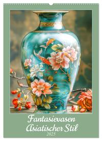 Vorderes Coverbild Fantasievasen - Asiatischer Stil (Wandkalender 2025 DIN A2 hoch), CALVENDO Monatskalender