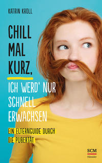 Vorderes Coverbild Chill mal kurz, ich werd' nur schnell erwachsen
