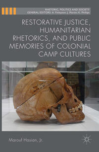 Vorderes Coverbild Restorative Justice, Humanitarian Rhetorics, and Public Memories of Colonial Camp Cultures