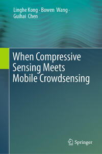 Vorderes Coverbild When Compressive Sensing Meets Mobile Crowdsensing