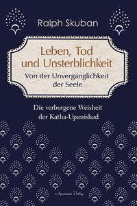 Vorderes Coverbild Leben, Tod und Unsterblichkeit – Von der Unvergänglichkeit der Seele