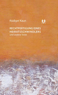 Vorderes Coverbild Rechtfertigung eines Heiratsschwindlers und andere Texte
