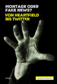 Vorderes Coverbild Montage oder Fake News? Von Heartfield bis Twitter