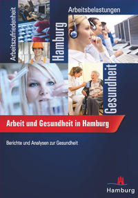 Vorderes Coverbild Arbeit und Gesundheit in Hamburg: Ergebnisse einer repräsentativen Befragung 20 bis 59-jähriger Hamburger Erwerbstätiger