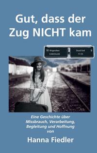 Vorderes Coverbild Gut, dass der Zug NICHT kam