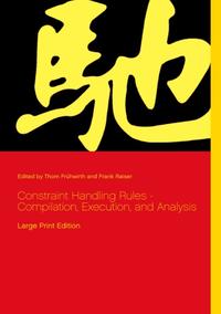 Vorderes Coverbild Constraint Handling Rules - Compilation, Execution, and Analysis