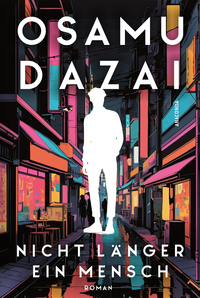 Vorderes Coverbild Nicht länger ein Mensch. Roman. Das Kultbuch aus Japan