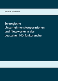 Vorderes Coverbild Strategische Unternehmenskooperationen und Netzwerke in der deutschen Hörfunkbranche