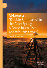 Vorderes Coverbild Al-Jazeera’s “Double Standards” in the Arab Spring