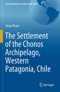 Vorderes Coverbild The Settlement of the Chonos Archipelago, Western Patagonia, Chile