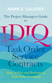 Vorderes Coverbild The Project Managers Guide to IDIQ Task Order Service Contracts