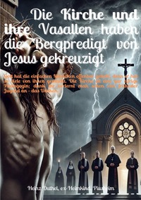 Vorderes Coverbild Die Kirche und ihre Vasallen haben die Bergpredigt von Jesus gekreuzigt