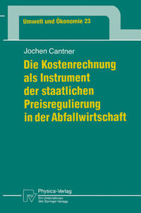 Vorderes Coverbild Die Kostenrechnung als Instrument der staatlichen Preisregulierung in der Abfallwirtschaft