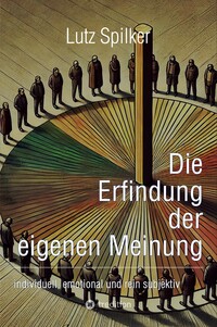 Vorderes Coverbild Die Erfindung der eigenen Meinung
