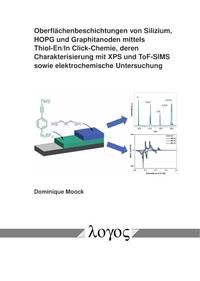 Vorderes Coverbild Oberflächenbeschichtungen von Silizium, HOPG und Graphitanoden mittels Thiol-En/In Click-Chemie, deren Charakterisierung mit XPS und ToF-SIMS sowie elektrochemische Untersuchung